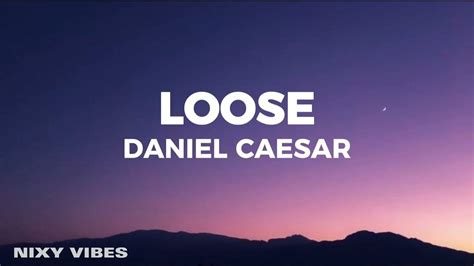 Daniel Caesar - Loose (Lyrics) - YouTube