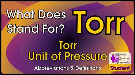 What Does Torr Stand For? torr, a Unit of Pressure – Materials Science & Engineering