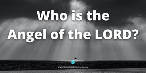 Who is the Angel of the LORD? | Becoming Christians