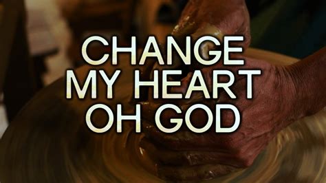 Change My Heart Oh God (Maranatha)