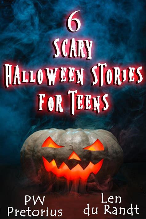 6 Scary Halloween Stories for Teens (Halloween Stories for Kids, #1) by PW Pretorius and Len du ...