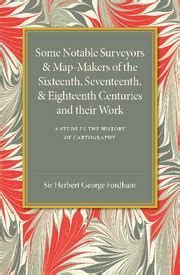 Some notable surveyors and map makers sixteenth seventeenth and eighteenth centuries and their ...