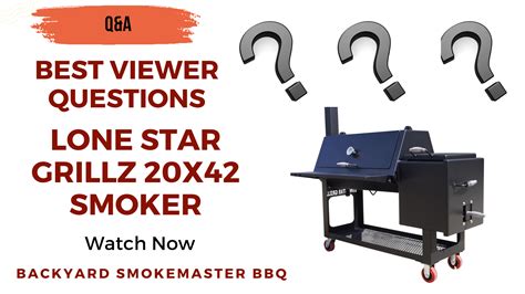 Best Viewer Questions About The Lone Star Grillz 20×42 Smoker – Backyard SmokeMaster BBQ