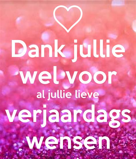 'Dank jullie wel voor al jullie lieve verjaardags wensen' Poster Happy Birthday Woman, Happy ...