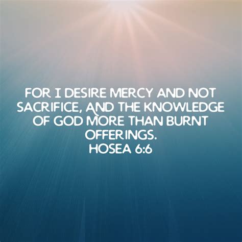 Hosea 6 6 for i desire mercy and not sacrifice and the knowledge of god ...