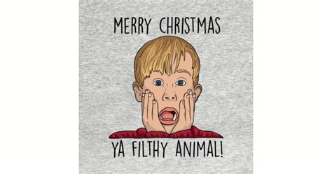 Merry Christmas Ya Filthy Animal - Home Alone - T-Shirt | TeePublic