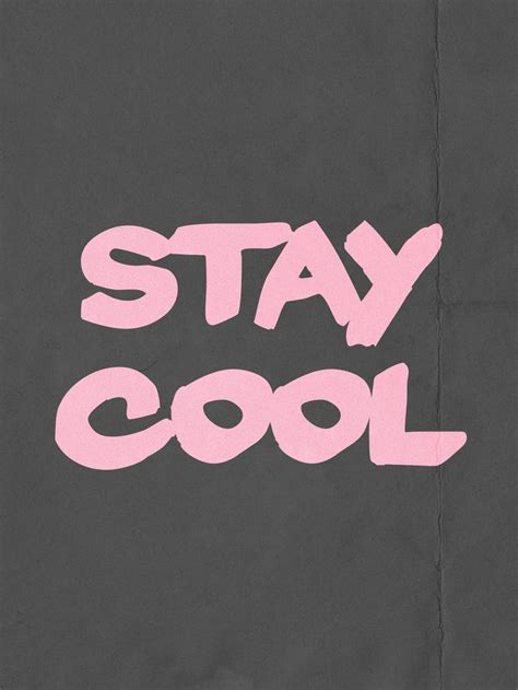 stay cool | society6.com/pinklemonadetype | quote art prints, framed prints, canvas prints ...