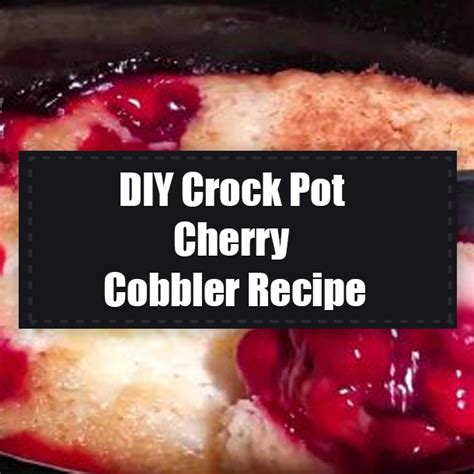 DIY Crock Pot Cherry Cobbler Recipe