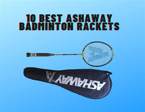 10 Best Ashaway Badminton Rackets: Reviews and Buyers Guide