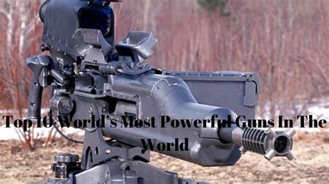 Top 10 Most Powerful Machine Guns in the World - YouTube