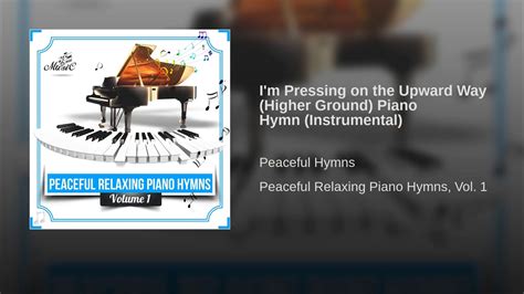 I'm Pressing on the Upward Way (Higher Ground) Piano Hymn (Instrumental) - YouTube