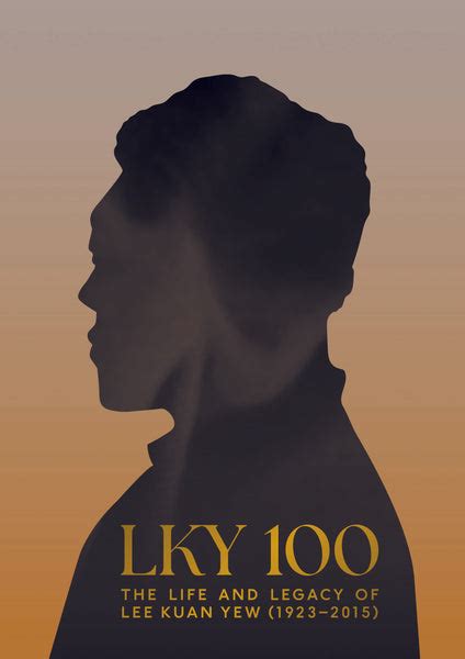 LKY100: The Life and Legacy of Lee Kuan Yew (1923–2015) at the Nationa ...