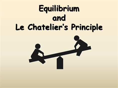 Equilibrium and Le Chatelier's Principle - Presentation Chemistry