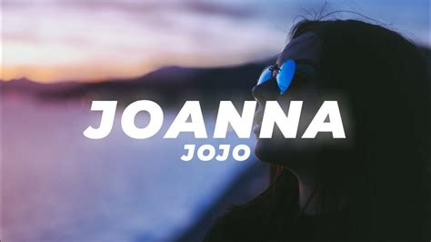 JoJo - Joanna (Lyrics) - YouTube