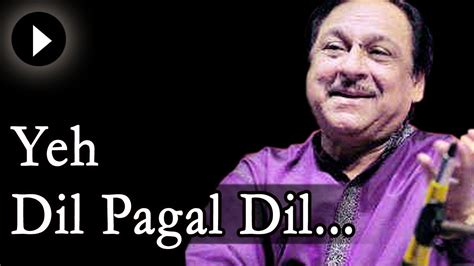 Yeh Dil Yeh Pagal Dil Mera - Ghulam Ali Songs- Ghazal - Mehfil Mein Baar Baar - YouTube