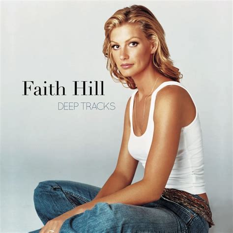 Faith Hill - Deep Tracks Lyrics and Tracklist | Genius