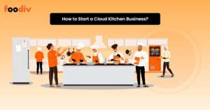 How to Start a Cloud Kitchen Business in 2024 - Foodiv