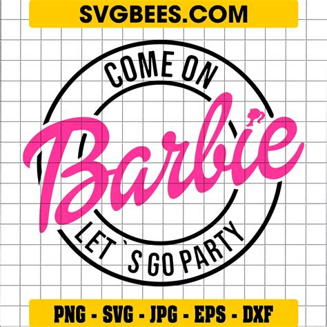 Come On Barbie Let's Go Party SVG - SVGbees