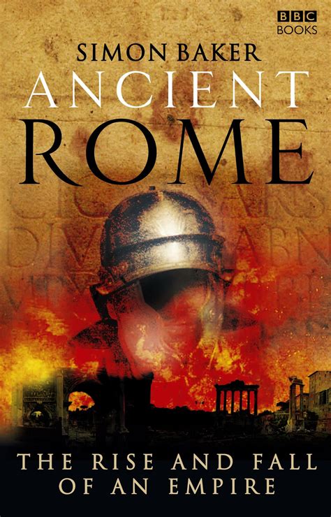 Ancient Rome: The Rise and Fall of an Empire by Simon Baker - Penguin Books Australia