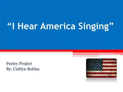 PPT - “I Hear America Singing” PowerPoint Presentation, free download - ID:2687409