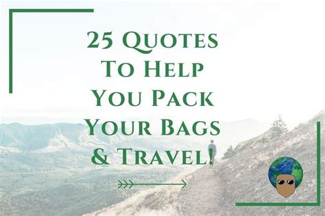 25 Quotes To Help You Pack Your Bags & Travel! | 25th quotes, Pack your bags, Quotes