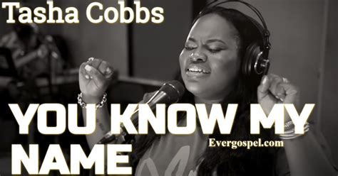 DOWNLOAD: Tasha Cobbs Leonard - You Know My Name [Mp3 & Lyrics] * Ever Gospel