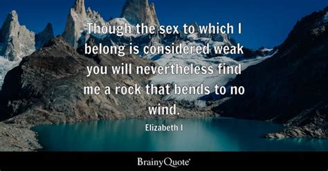 Elizabeth I - Though the sex to which I belong is...