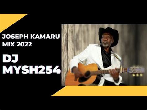 Dj Mysh254 - Best of Joseph Kamaru Mix 2022 Volume 1 || Ngogoyo Back to Back Mix - YouTube