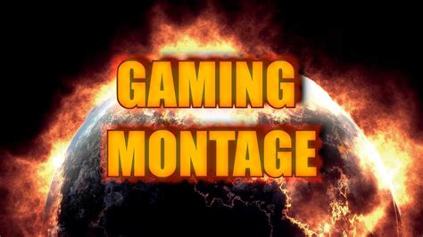 Gaming Montage - YouTube