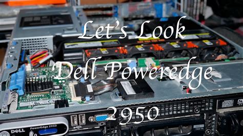 Let's Look - Dell PowerEdge 2950 - My First Server!!!! - YouTube