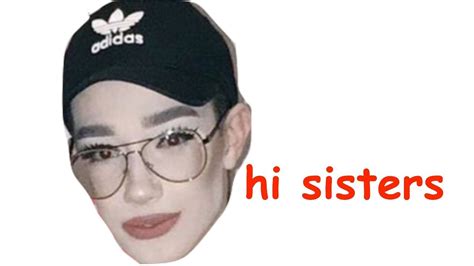 James Charles Hi Sisters Meme - Pregnant Center Informations