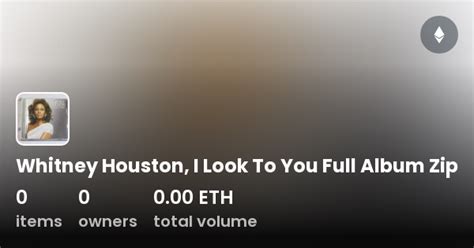 Whitney Houston, I Look To You Full Album Zip - Collection | OpenSea