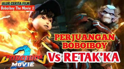 BOBOIBOY Vs Retak'ka Full Movie || Cerita Film Boboiboy Movie 2 - YouTube