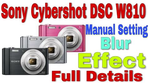 Sony Cybershot DSC W810 Manual Setting, Blur Effect Details..? In Hindi - YouTube