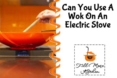 Can You Use A Wok On An Electric Stove?