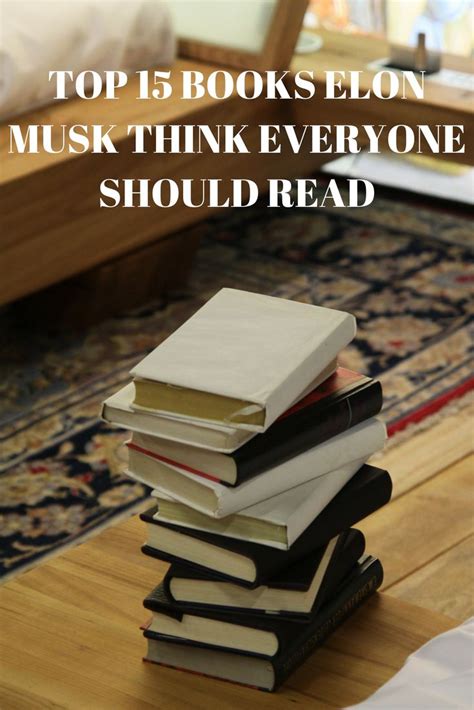 Top 15 books elon musk think everyone should read , elon musk book ...