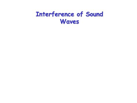 PPT - Interference of Sound Waves PowerPoint Presentation, free download - ID:9702415