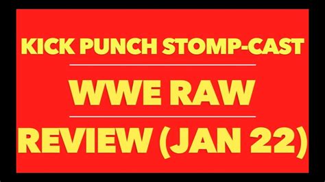 Kick Punch Stomp-Cast (Episode 29) - WWE Raw 25 Review (January 22 ...