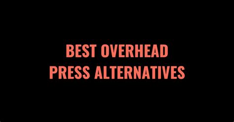 The 10 Best Overhead Press Alternatives (2024) - Lift Vault