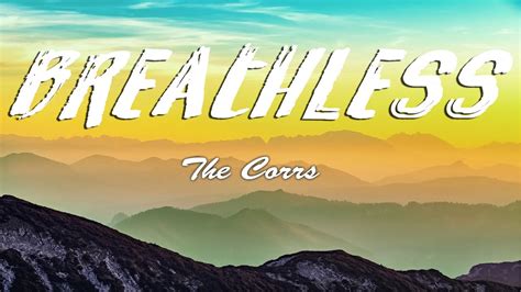 The Corrs - Breathless (Lyrics) - YouTube