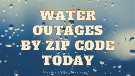 Water Outages By Zip Code Today – Flix Water