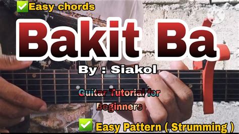 " Bakit Ba " By: Siakol [ Basic Guitar Tutorial ] Very easy chords and Pattern ( Strumming ...