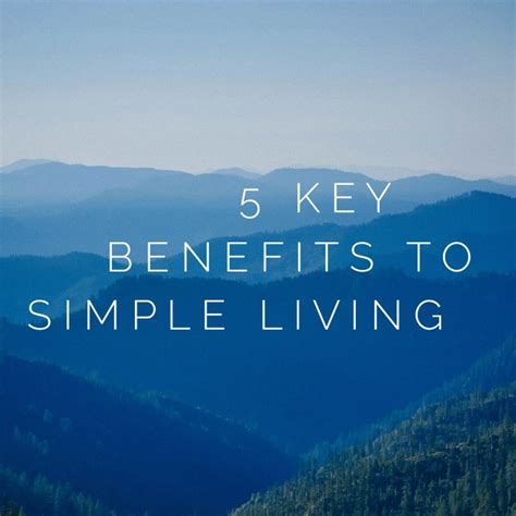 5 Key Benefits to Simple Living