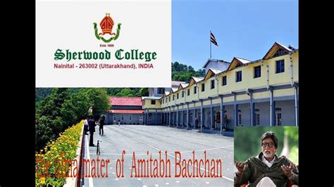 SHERWOOD COLLEGE, NAINITAL: the ulma mater of Mr. Amitabh Bachchan - YouTube