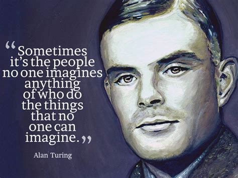 “Sometimes it is the people who no one imagines anything of, who do the ...