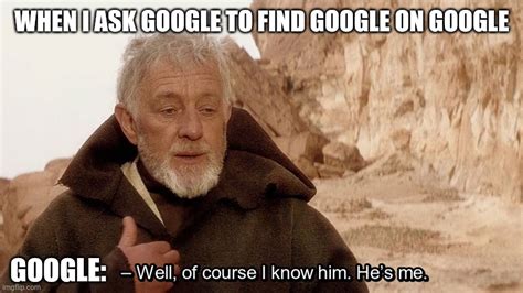 Obi Wan Of course I know him, He‘s me Memes - Imgflip