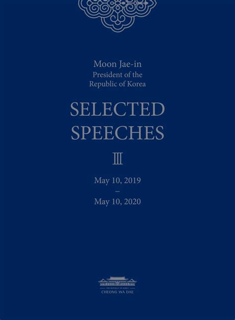 (Moon Jae-in President of the Republic of Korea)SELECTED SPEECHES Ⅲ May10.2019 - May10.2020 ...