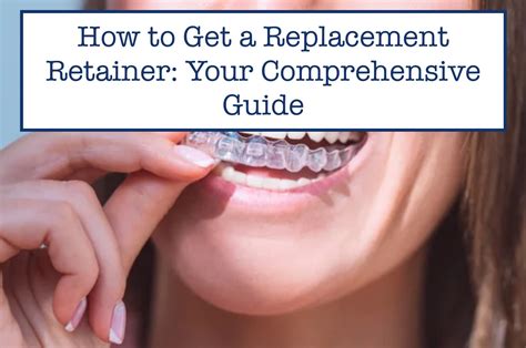 How to Get a Replacement Retainer: Your Comprehensive Guide