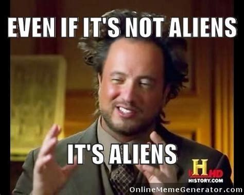 Legalman on X | Ancient aliens guy, Ancient aliens meme, Aliens meme