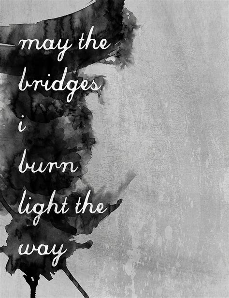 May the Bridges I Burn Light the Way Poster 80s Painting by Anthony Hannah - Fine Art America